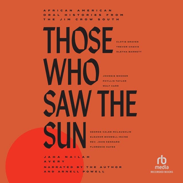 Those Who Saw the Sun: African American Oral Histories from the Jim Crow South