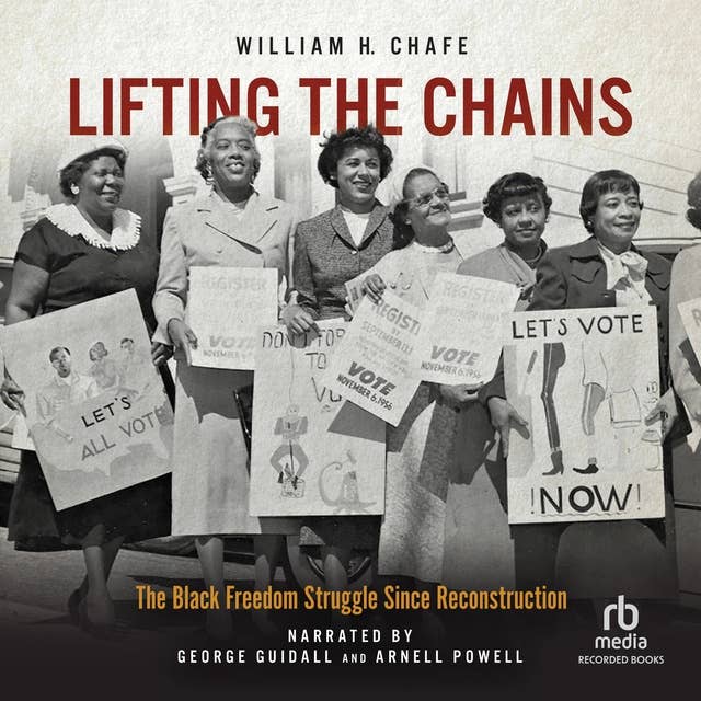 Lifting the Chains: The Black Freedom Struggle Since Reconstruction