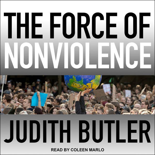 The Force of Nonviolence: An Ethico-Political Bind