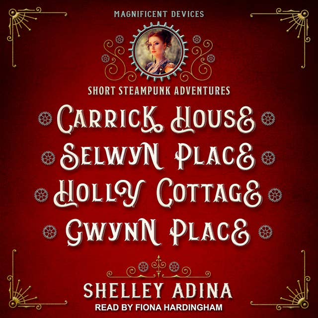 Carrick House, Selwyn Place, Holly Cottage, & Gwynn Place: Short Steampunk Adventures