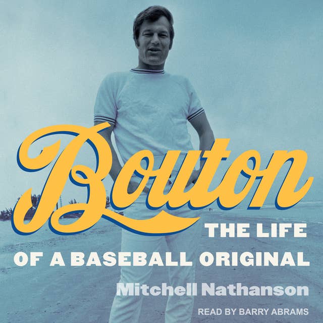 Bouton: The Life of a Baseball Original