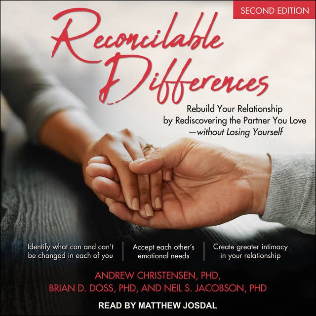 Reconcilable Differences, Second Edition: Rebuild Your Relationship by Rediscovering the Partner You Love–without Losing Yourself: Rebuild Your Relationship by Rediscovering the Partner You Love-without Losing Yourself