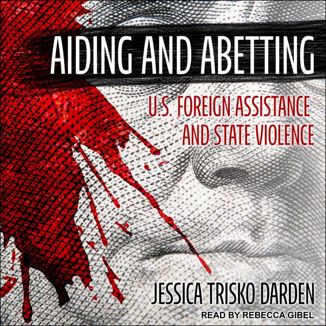 Aiding and Abetting: U.S. Foreign Assistance and State Violence