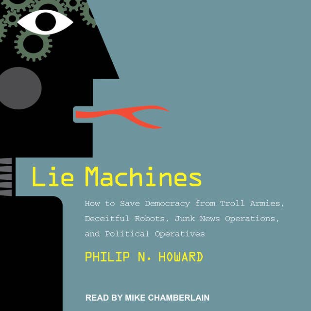 Cover for Lie Machines: How to Save Democracy from Troll Armies, Deceitful Robots, Junk News Operations, and Political Operatives