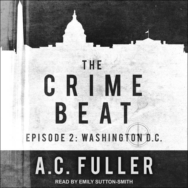 The Crime Beat: Episode 2: Washington, D.C.