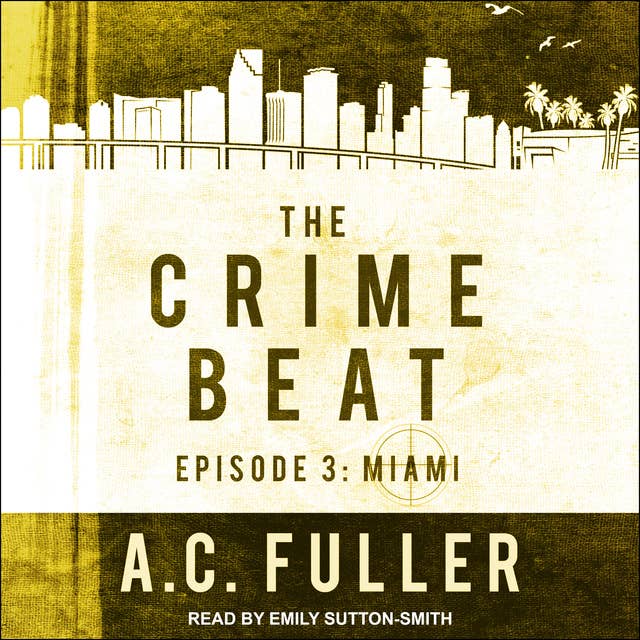 The Crime Beat: Episode 3: Miami