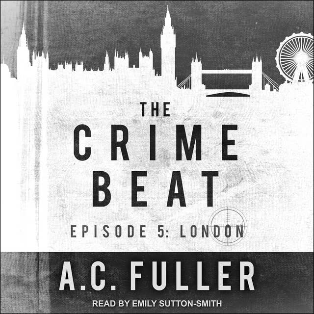 The Crime Beat: Episode 5: London