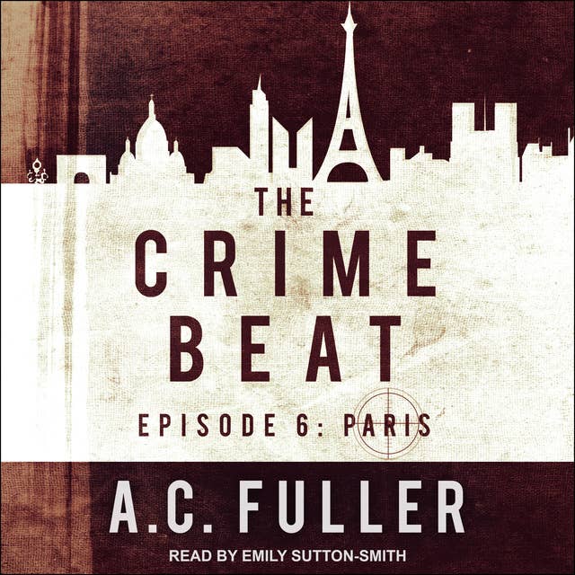 The Crime Beat: Episode 6: Paris