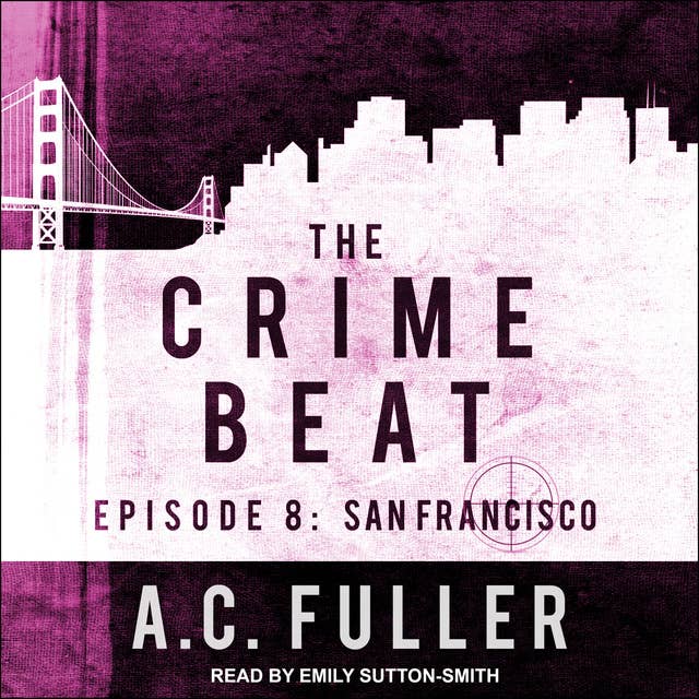 The Crime Beat: Episode 8: San Francisco