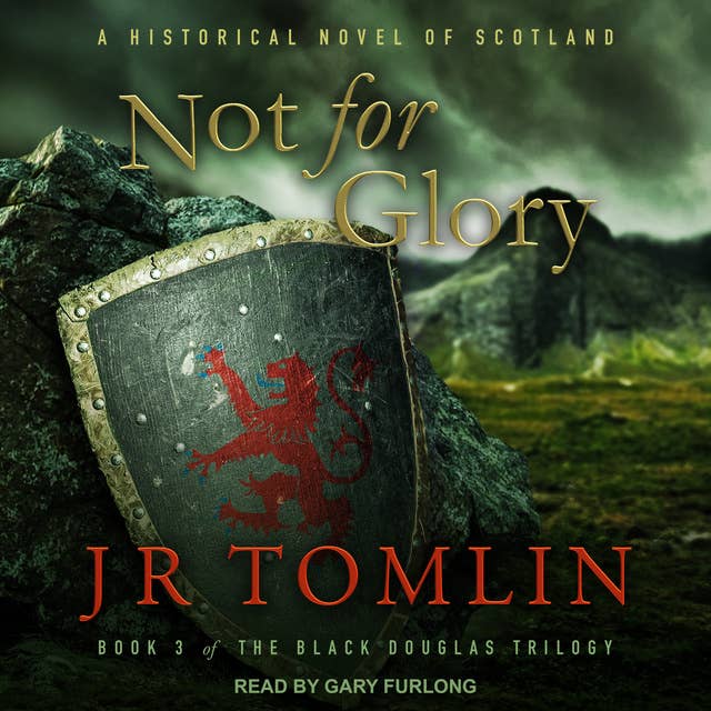 Not For Glory: A Historical Novel of Scotland