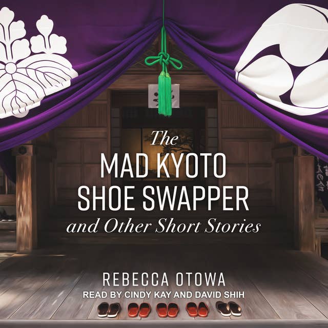 The Mad Kyoto Shoe Swapper and Other Short Stories