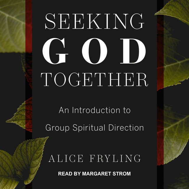Seeking God Together: An Introduction to Group Spiritual Direction
