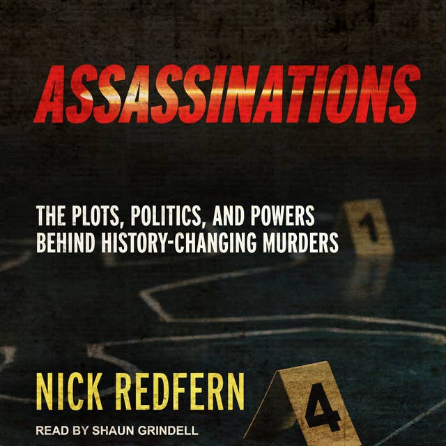 Assassinations: The Plots, Politics, and Powers Behind History-Changing Murders