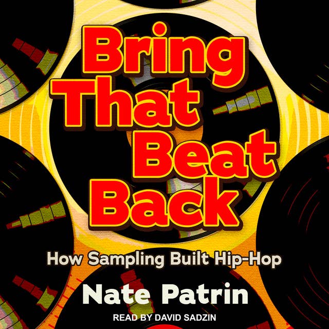 Bring That Beat Back: How Sampling Built Hip-Hop