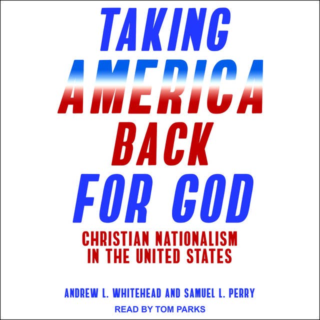 Taking America Back for God: Christian Nationalism in the United States