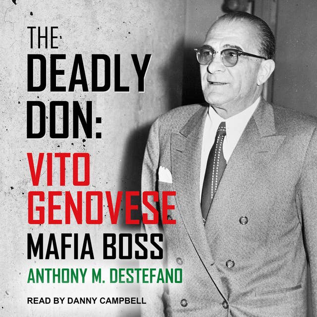 The Deadly Don: Vito Genovese, Mafia Boss