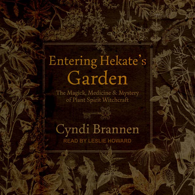 Cover for Entering Hekate's Garden: The Magick, Medicine Mystery of Plant Spirit Witchcraft: The Magick, Medicine & Mystery of Plant Spirit Witchcraft