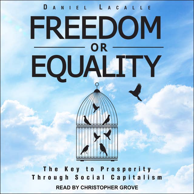 Freedom or Equality: The Key to Prosperity Through Social Capitalism