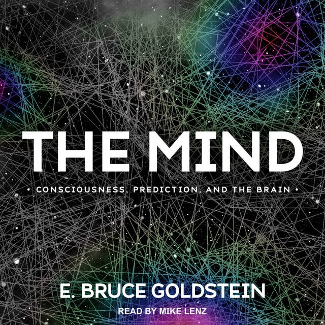 The Mind: Consiousness, Prediction and the Brain: Consciousness, Prediction, and the Brain