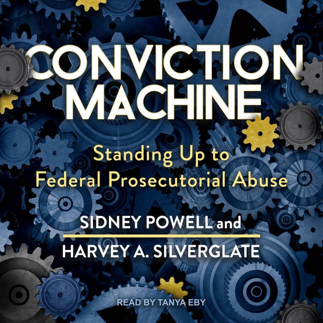 Conviction Machine: Standing Up to Federal Prosecutorial Abuse