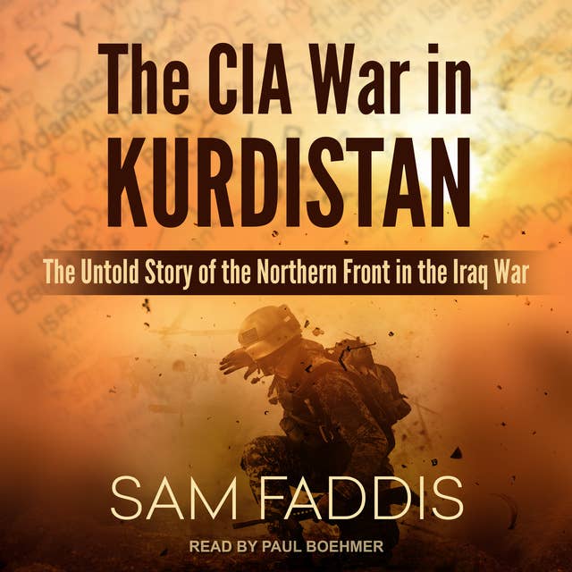The CIA War in Kurdistan: The Untold Story of the Northern Front in the Iraq War