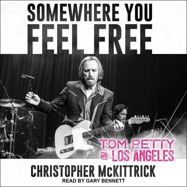 Somewhere You Feel Free: Tom Petty and Los Angeles