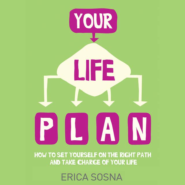 Your Life Plan: How to set yourself on the right path and take charge of your life
