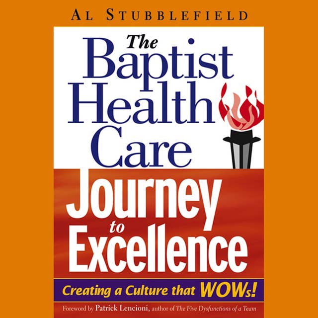 The Baptist Health Care Journey to Excellence: Creating a Culture that WOWs!