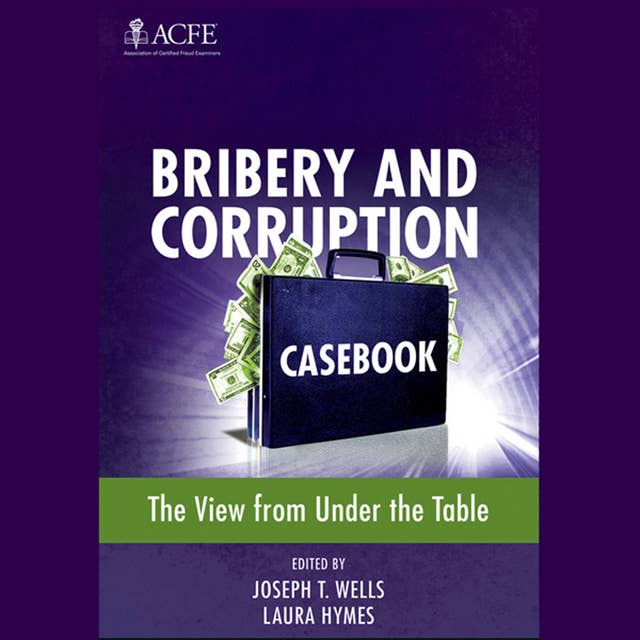 Bribery and Corruption Casebook: The View from Under the Table