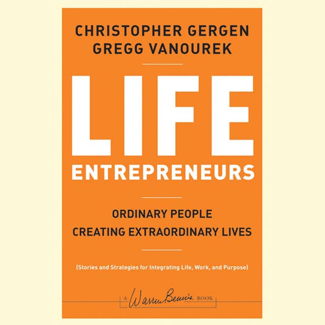 Cover for Life Entrepreneurs: Ordinary People Creating Extraordinary Lives