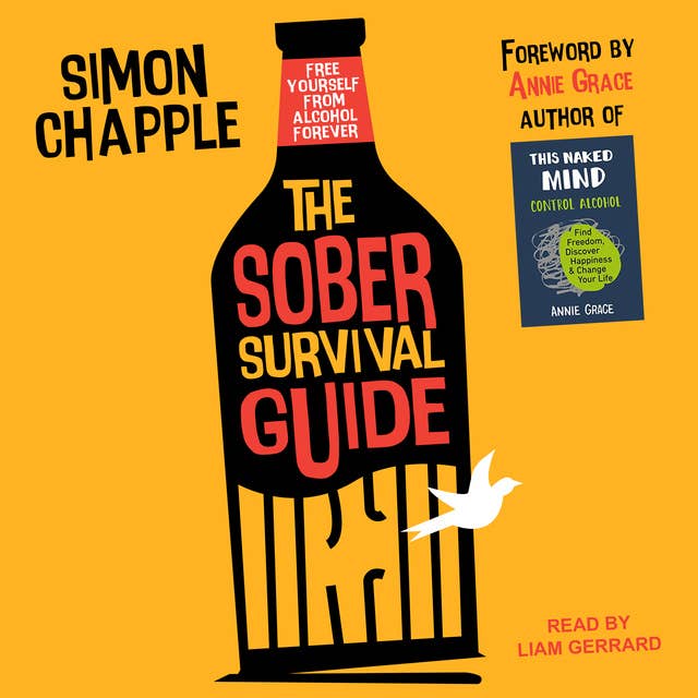 Cover for The Sober Survival Guide: How to Free Yourself from Alcohol Forever - Quit Alcohol & Start Living!: How to Free Yourself From Alcohol Forever