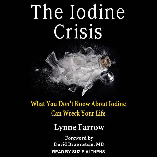 The Iodine Crisis: What You Don't Know About Iodine Can Wreck Your Life: What You Don’t Know About Iodine Can Wreck Your Life