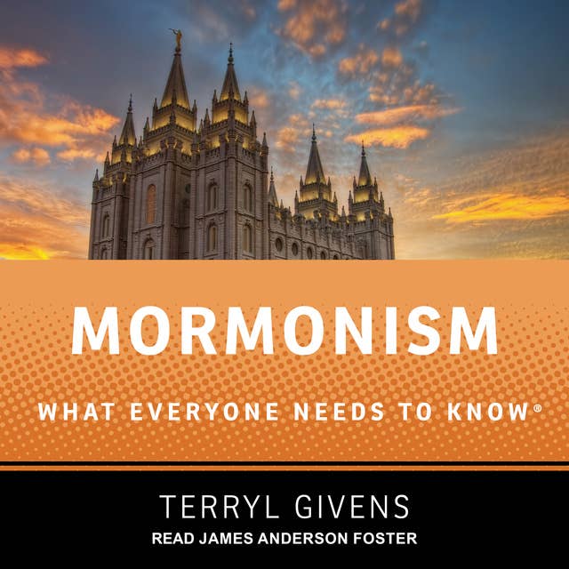 Mormonism: What Everyone Needs to Know