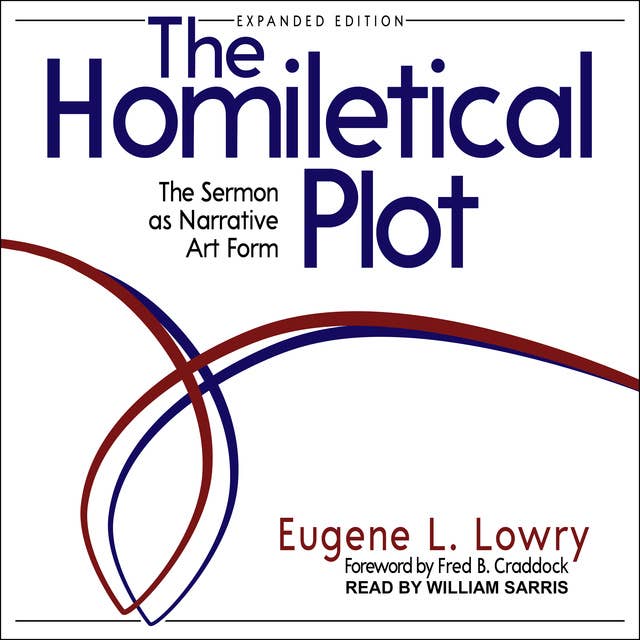 The Homiletical Plot: Expanded Edition: The Sermon as Narrative Art Form