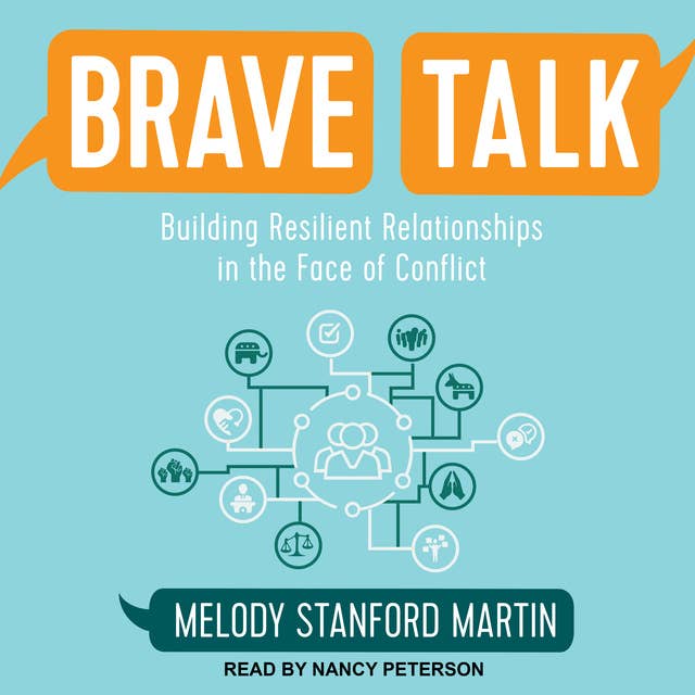 Brave Talk: Building Resilient Relationships in the Face of Conflict