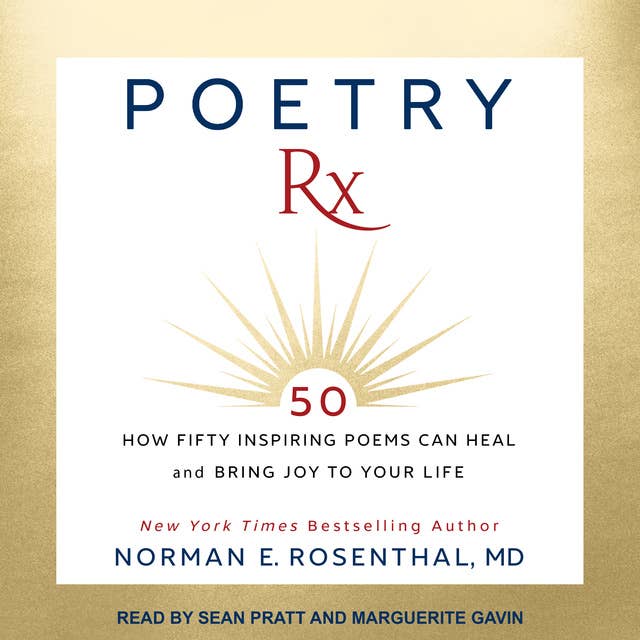 Poetry RX: How Fifty Inspiring Poems Can Heal and Bring Joy To Your Life