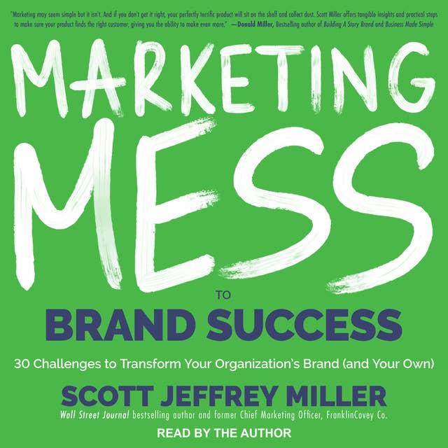 Marketing Mess to Brand Success: 30 Challenges to Transform Your Organization's Brand (and Your Own)!