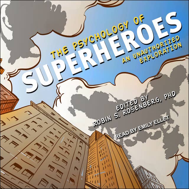 The Psychology of Superheroes: An Unauthorized Exploration