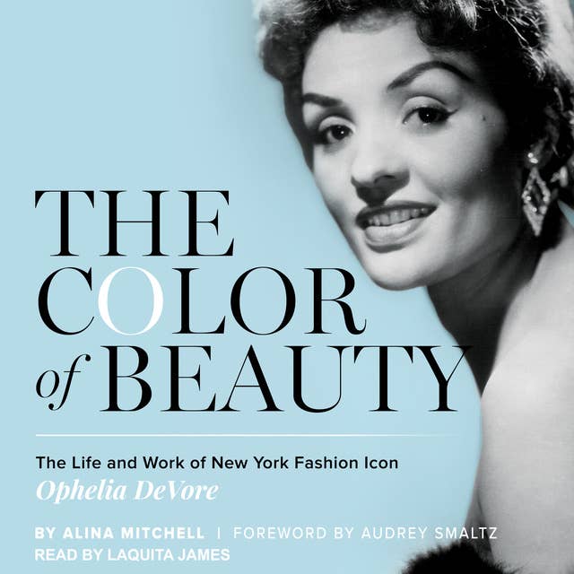 The Color of Beauty: The Life and Work of New York Fashion Icon Ophelia DeVore