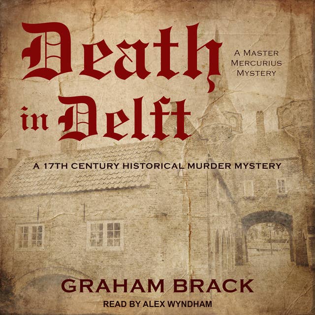 Death in Delft: A 17th Century Historical Murder Mystery