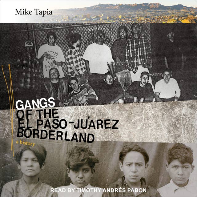 Gangs of the El Paso-Juárez Borderland: A History