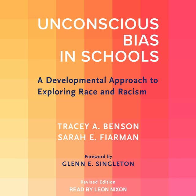 Unconscious Bias in Schools: A Developmental Approach to Exploring Race and Racism