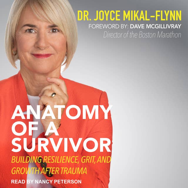 Anatomy Of A Survivor: Building Resilience, Grit, and Growth After Trauma