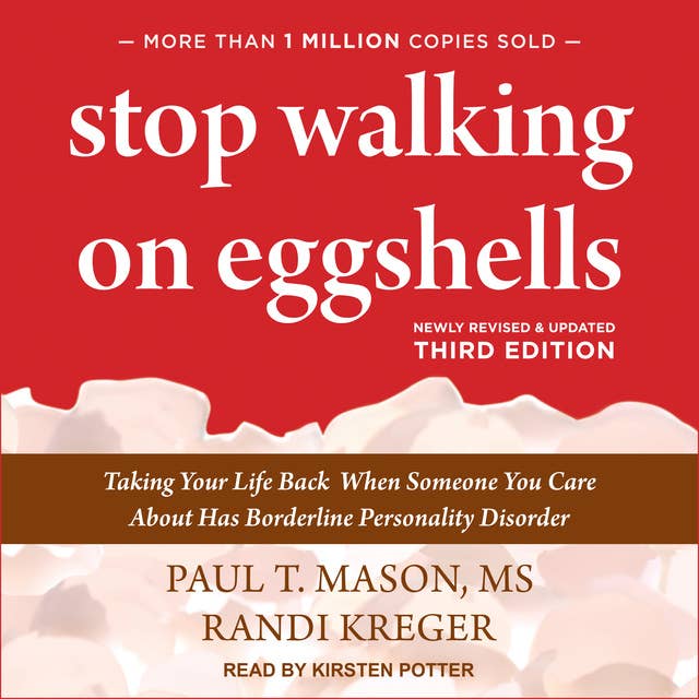Stop Walking on Eggshells: Taking Your Life Back When Someone You Care About Has Borderline Personality Disorder