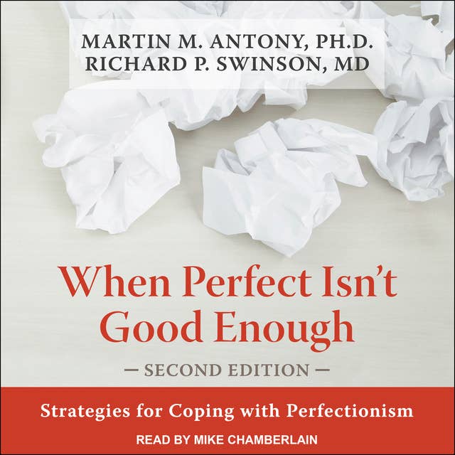 When Perfect Isn't Good Enough: Strategies for Coping with Perfectionism: Strategies for Coping with Perfectionism, Second Edition