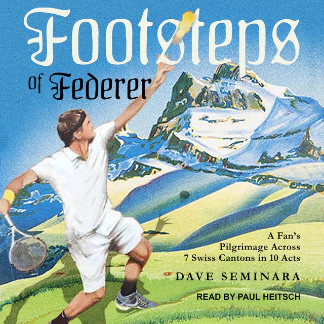 Footsteps of Federer: A Fan's Pilgrimage Across 7 Swiss Cantons in 10 Acts