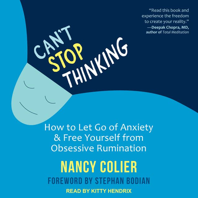 Cover for Can't Stop Thinking: How to Let Go of Anxiety and Free Yourself from Obsessive Rumination