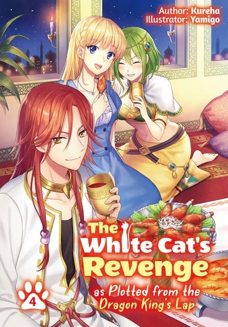 The White Cat’s Revenge as Plotted from the Dragon King’s Lap: Volume 4