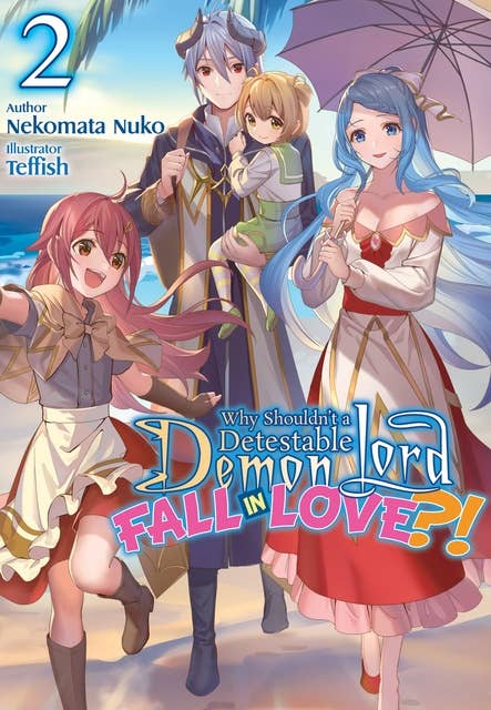Why Shouldn’t a Detestable Demon Lord Fall in Love?! Volume 2