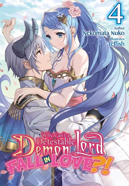 Why Shouldn’t a Detestable Demon Lord Fall in Love?! Volume 4